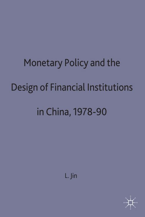 Produktbild: Monetary Policy and the Design of Financial Institutions in China,1978-90