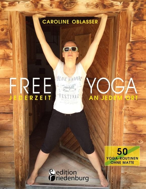 Produktbild: Free Yoga Jederzeit an jedem Ort - 50 Yoga-Routinen ohne Matte