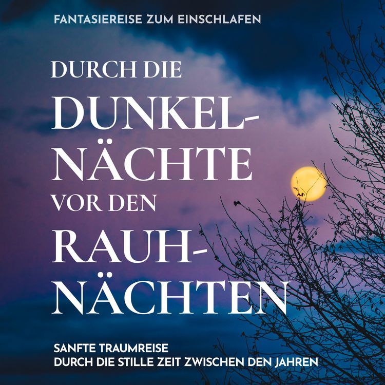 Produktbild: Fantasiereise zum Einschlafen - Durch die Dunkeln&auml;chte vor den Rauhn&auml;chten