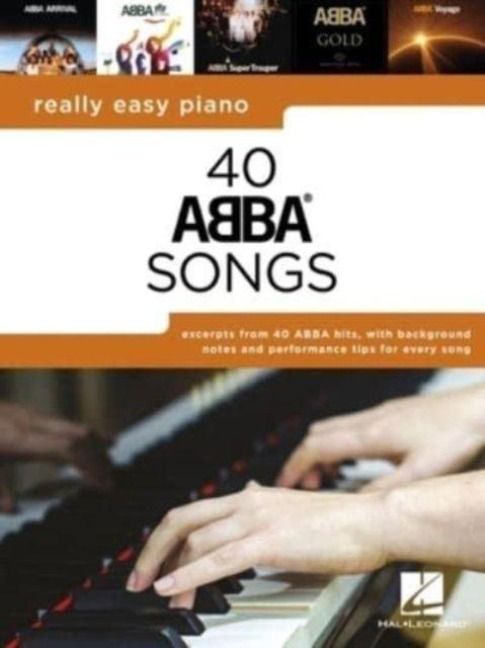 Produktbild: 40 Abba Songs - Really Easy Piano Songbook Piano Songs for Beginners Students and Adults Simplified Sheet Music Collection with Performance Tips and Background Notes Learn to Play Pop Classics