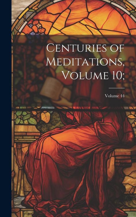 Produktbild: Centuries of Meditations, Volume 10;; Volume 44