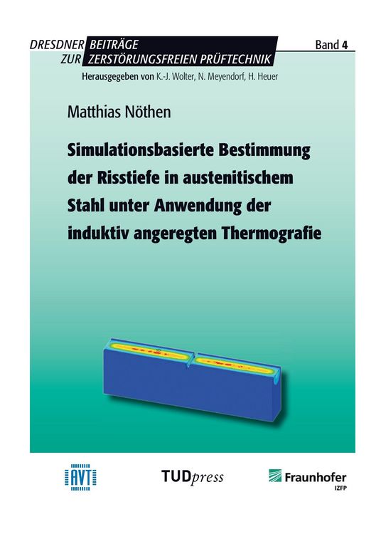 Produktbild: Simulationsbasierte Bestimmung der Risstiefe in austenitischem Stahl unter Anwendung der induktiv angeregten Thermografie
