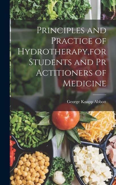Produktbild: Principles and Practice of Hydrotherapy, for Students and Pr Actitioners of Medicine