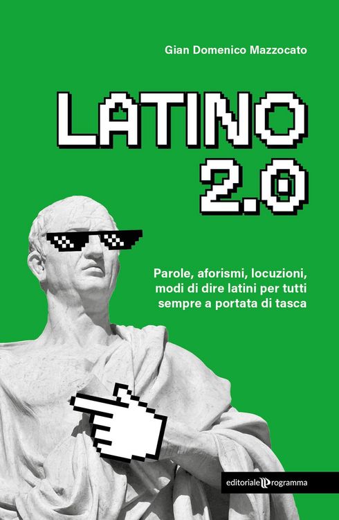 Produktbild: Latino 2.0 Parole, aforismi, locuzioni e modi di dire latini per tutti sempre a portata di tasca