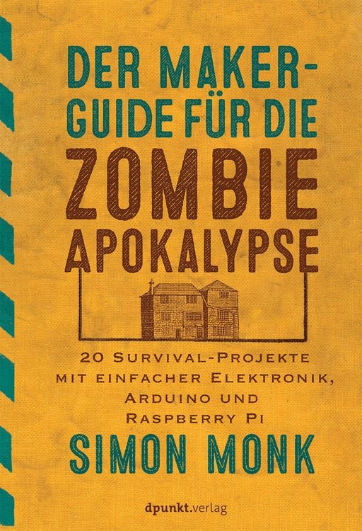 Bild vom Artikel Der Maker-Guide für die Zombie-Apokalypse vom Autor Simon Monk