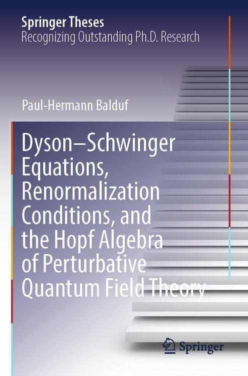 Produktbild: Dyson&ndash;Schwinger Equations, Renormalization Conditions, and the Hopf Algebra of Perturbative Quantum Field Theory