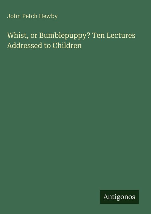 Produktbild: Whist, or Bumblepuppy? Ten Lectures Addressed to Children