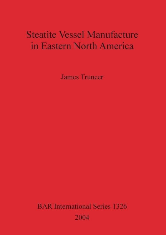 Produktbild: Steatite Vessel Manufacture in Eastern North America