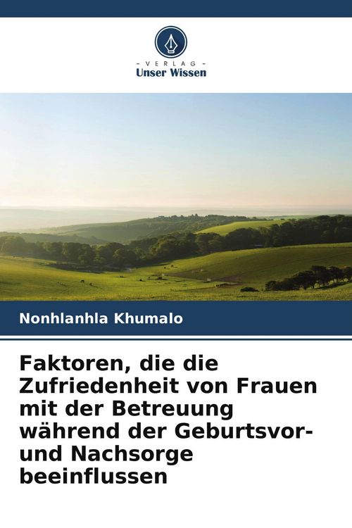 Produktbild: Faktoren, die die Zufriedenheit von Frauen mit der Betreuung w&auml;hrend der Geburtsvor- und Nachsorge beeinflussen