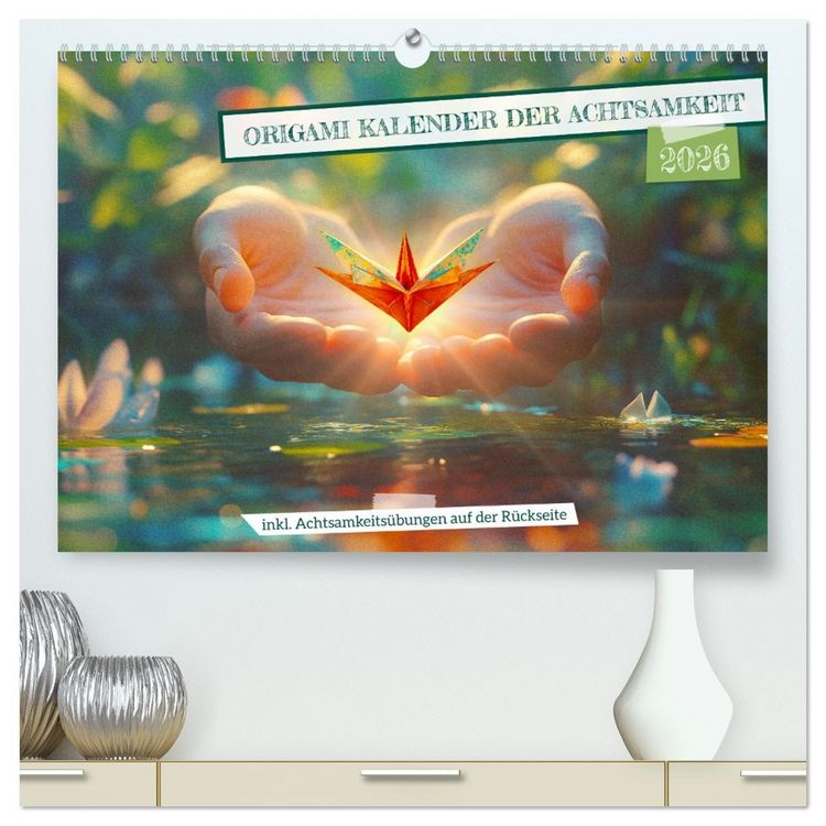 Produktbild: Origami Kalender der Achtsamkeit - Achtsamkeitskalender (hochwertiger Premium Wandkalender 2026 DIN A2 quer), Kunstdruck in Hochglanz