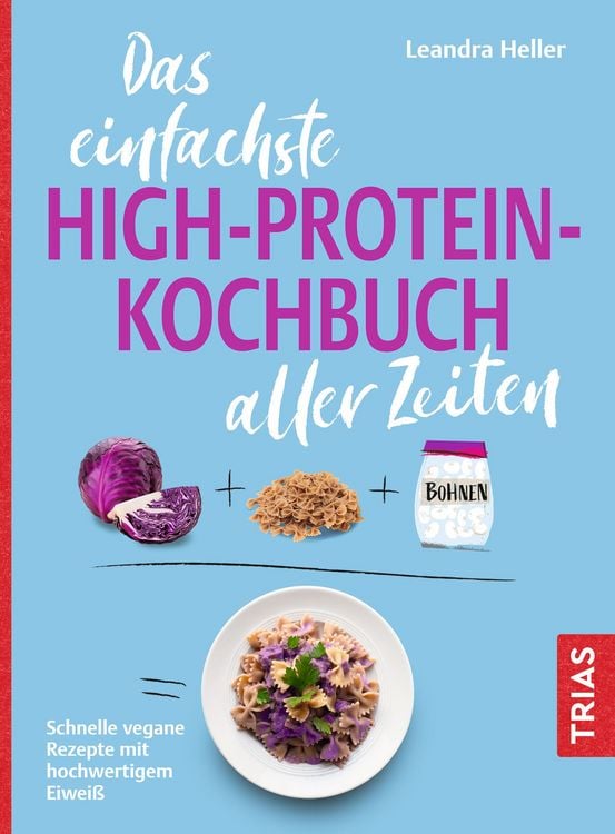 Bild vom Artikel Das einfachste High-Protein-Kochbuch aller Zeiten vom Autor Leandra Heller