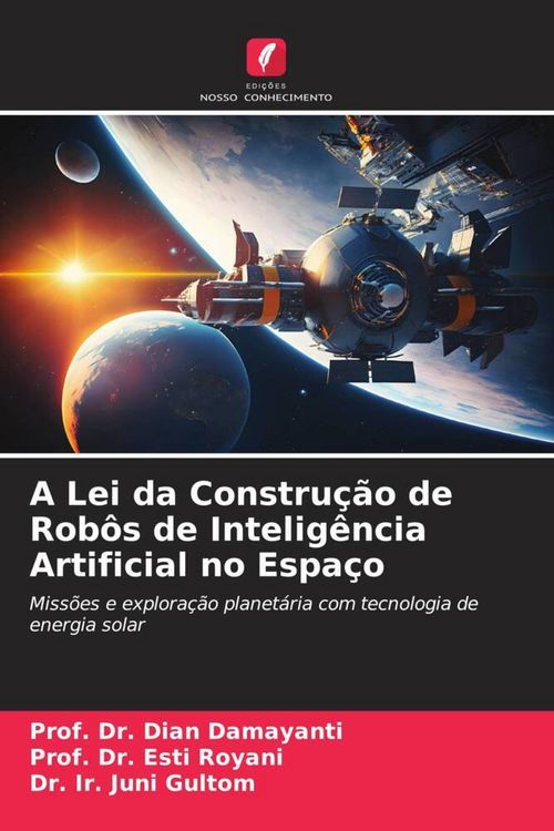 Produktbild: A Lei da Constru&ccedil;&atilde;o de Rob&ocirc;s de Intelig&ecirc;ncia Artificial no Espa&ccedil;o