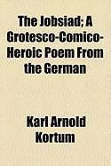 Produktbild: The Jobsiad; A Grotesco-Comico-Heroic Poem from the German
