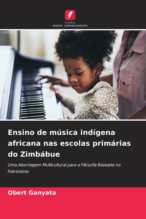 Produktbild: Ensino de m&uacute;sica ind&iacute;gena africana nas escolas prim&aacute;rias do Zimb&aacute;bue