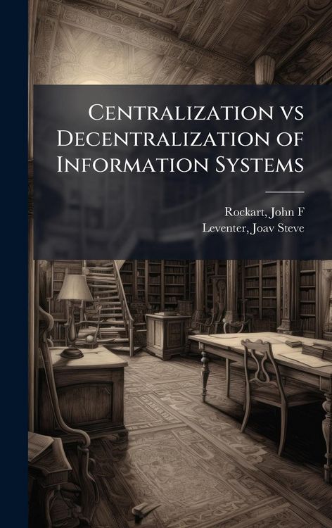 Produktbild: Centralization vs Decentralization of Information Systems