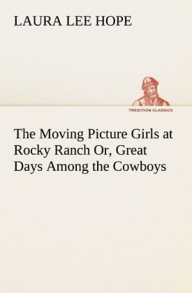 Produktbild: The Moving Picture Girls at Rocky Ranch Or, Great Days Among the Cowboys