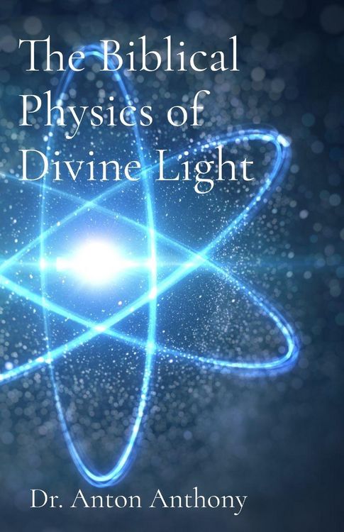 Produktbild: The Biblical Physics of Divine Light