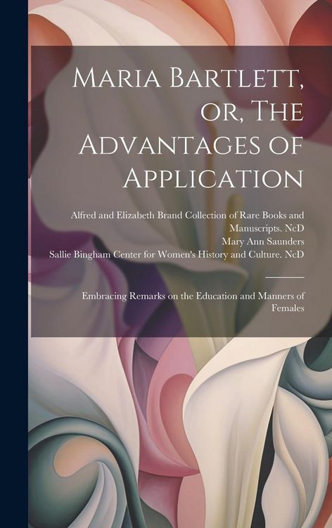 Produktbild: Maria Bartlett, or, The Advantages of Application: Embracing Remarks on the Education and Manners of Females