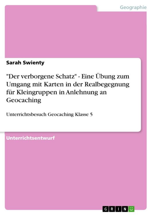 Produktbild: "Der verborgene Schatz" - Eine &Uuml;bung zum Umgang mit Karten in der Realbegegnung f&uuml;r Kleingruppen in Anlehnung an Geocaching