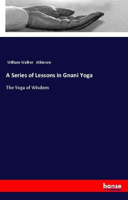 Produktbild: A Series of Lessons in Gnani Yoga