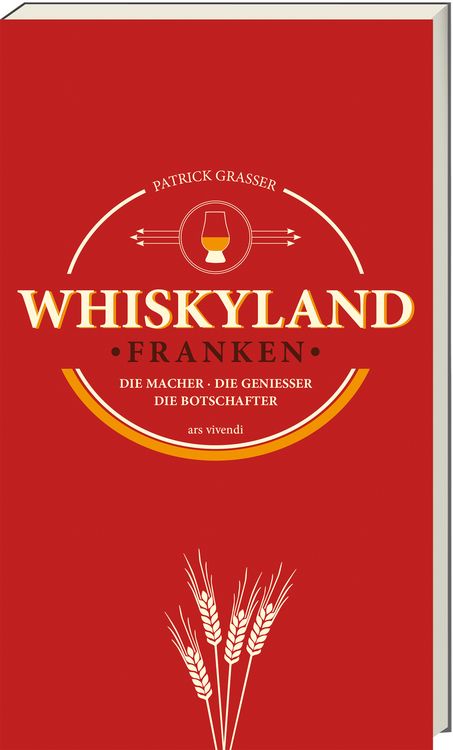 Produktbild: Whiskyland Franken - Die Macher. Die Genie&szlig;er. Die Botschafter (Neuauflage)