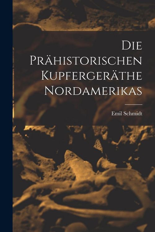 Produktbild: Die Pr&auml;historischen Kupferger&auml;the Nordamerikas [microform]