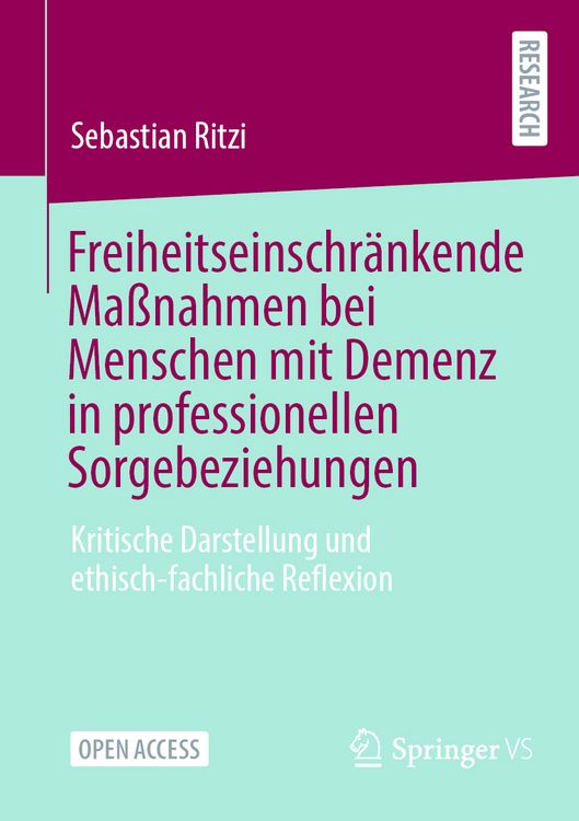 Produktbild: Freiheitseinschr&auml;nkende Ma&szlig;nahmen bei Menschen mit Demenz in professionellen Sorgebeziehungen