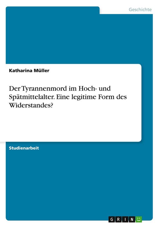 Produktbild: Der Tyrannenmord im Hoch- und Sp&auml;tmittelalter. Eine legitime Form des Widerstandes?