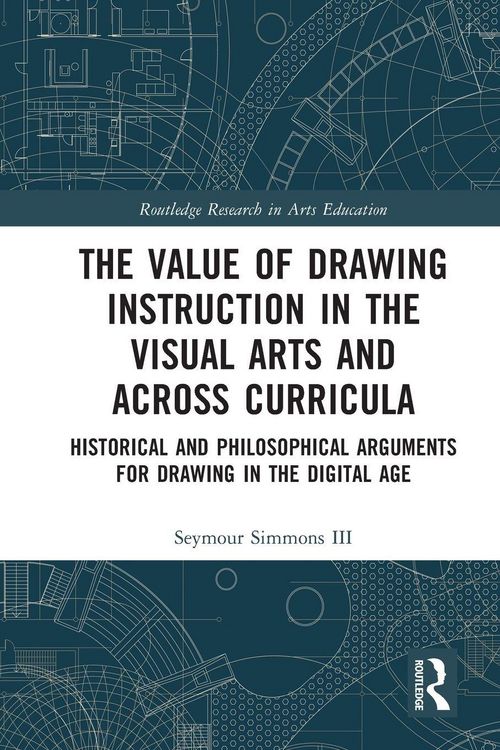 Produktbild: The Value of Drawing Instruction in the Visual Arts and Across Curricula