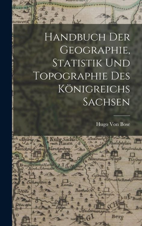 Produktbild: Handbuch der Geographie, Statistik und Topographie des k&ouml;nigreichs Sachsen
