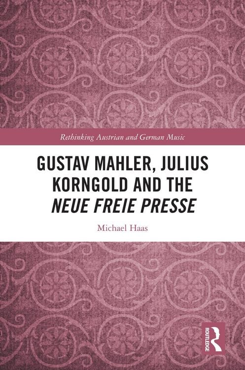 Produktbild: Gustav Mahler, Julius Korngold and the Neue Freie Presse