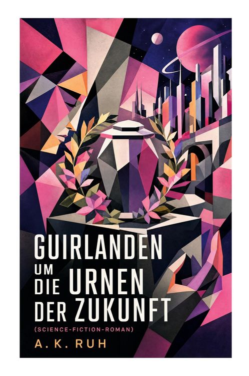 Produktbild: Guirlanden um Die Urnen der Zukunft (Science-Fiction-Roman)