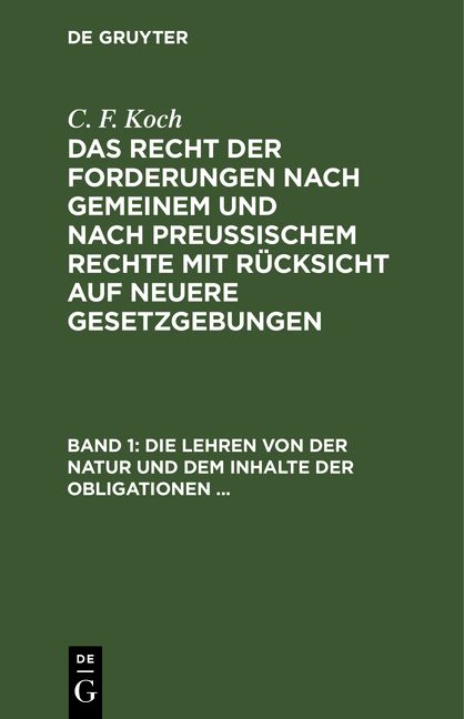 Produktbild: Die Lehren von der Natur und dem Inhalte der Obligationen (Arten der Obligationen, Geldobligationen, Zinsen, Schadensersatz und Interesse, Casus, Dolus, Culpa, Mora, Beschr&auml;nkung des Objekts (Moratorium, cessio bonorum, beneficium compententiae) Zeit und