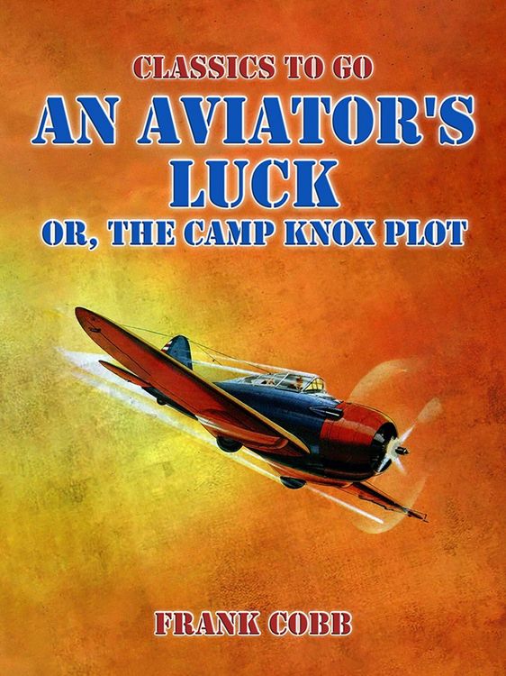 Produktbild: An Aviator's Luck, or, The Camp Knox Plot