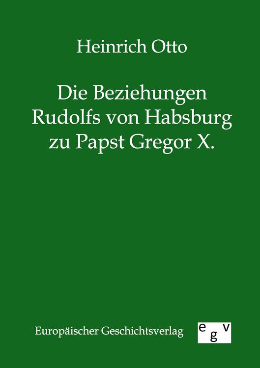 Produktbild: Die Beziehungen Rudolfs von Habsburg zu Papst Gregor X.