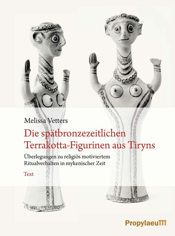 Produktbild: Die sp&auml;tbronzezeitlichen Terrakotta-Figurinen aus Tiryns