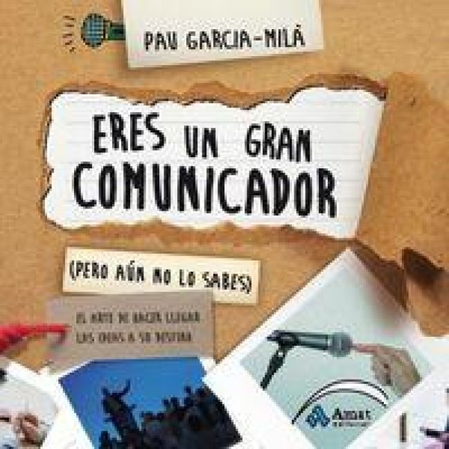 Produktbild: Eres un gran comunicador (pero a&uacute;n no lo sabes) : el arte de hacer llegar las ideas a su destino