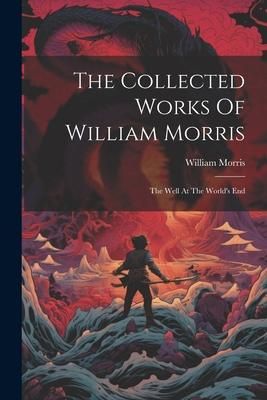 Produktbild: The Collected Works Of William Morris: The Well At The World's End