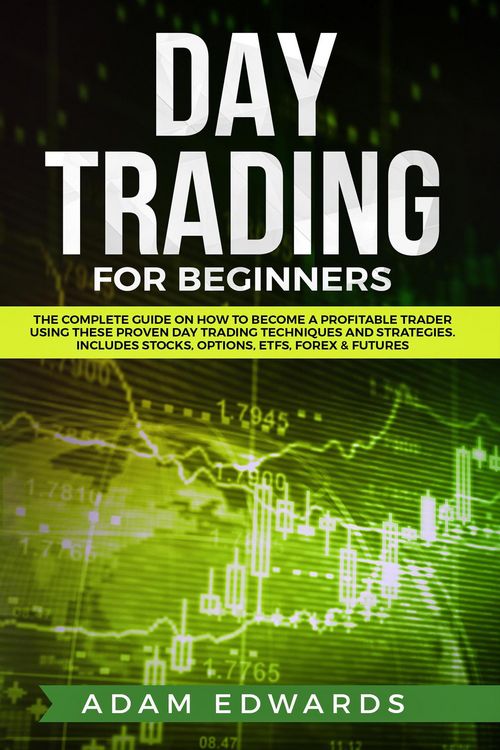 Produktbild: Day Trading for Beginners: The Complete Guide on How to Become a Profitable Trader Using These Proven Day Trading Techniques and Strategies. Includes