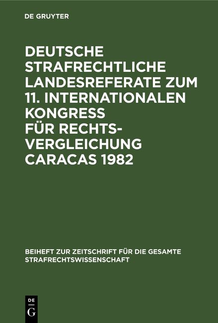 Produktbild: Deutsche strafrechtliche Landesreferate zum 11. Internationalen Kongre&szlig; f&uuml;r Rechtsvergleichung Caracas 1982