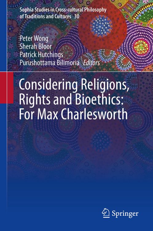 Produktbild: Considering Religions, Rights and Bioethics: For Max Charlesworth