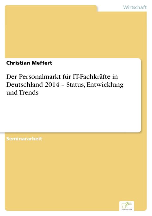 Produktbild: Der Personalmarkt f&uuml;r IT-Fachkr&auml;fte in Deutschland 2014 - Status, Entwicklung und Trends