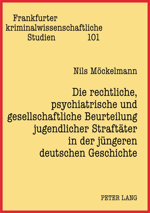 Produktbild: Die rechtliche, psychiatrische und gesellschaftliche Beurteilung jugendlicher Straft&auml;ter in der j&uuml;ngeren deutschen Geschichte
