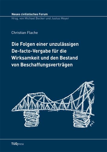 Produktbild: Die Folgen einer unzul&auml;ssigen De-facto-Vergabe f&uuml;r die Wirksamkeit und den Bestand von Beschaffungsvertr&auml;gen