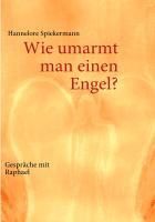 Produktbild: Wie umarmt man einen Engel?