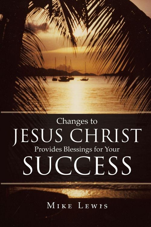 Produktbild: Changes to Jesus Christ Provides Blessings for Your Success