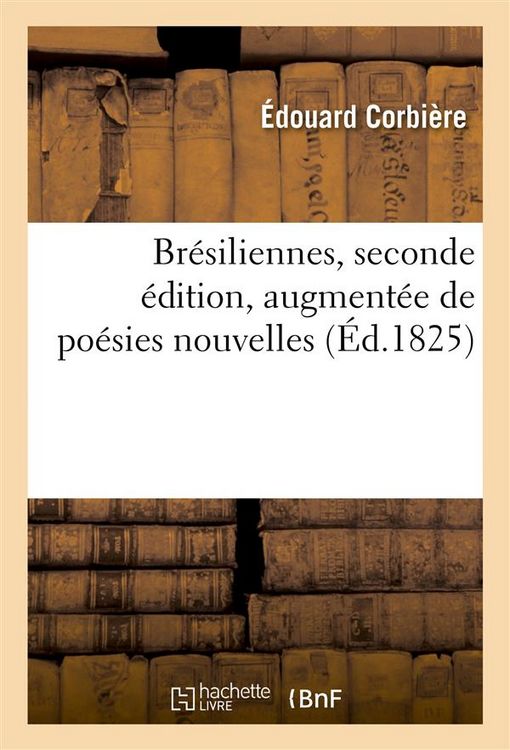 Produktbild: Br&eacute;siliennes, Seconde &Eacute;dition, Augment&eacute;e de Po&eacute;sies Nouvelles