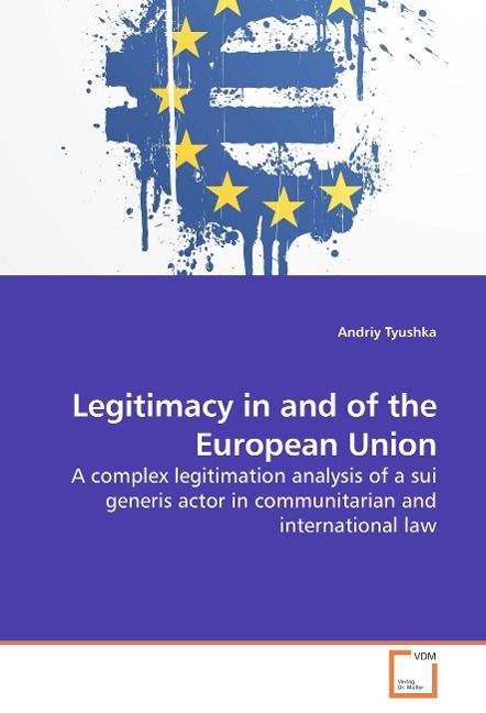 Produktbild: Tyushka, A: Legitimacy in and of the European Union