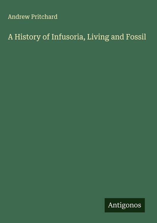 Produktbild: A History of Infusoria, Living and Fossil