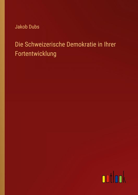 Produktbild: Die Schweizerische Demokratie in Ihrer Fortentwicklung